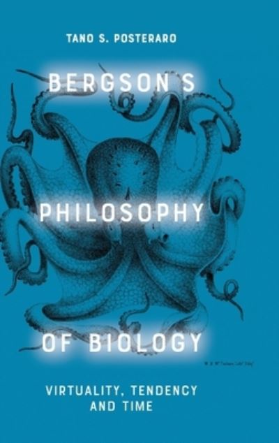 Cover for Tano Posteraro · Bergson'S Philosophy of Biology: Virtuality, Tendency and Time (Innbunden bok) (2022)