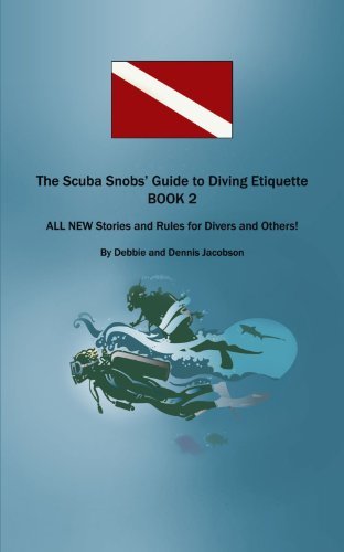 Cover for Debbie Jacobson · The Scuba Snobs' Guide to Diving Etiquette Book 2: All New Stories and Rules for Divers and Others! (Paperback Book) (2012)