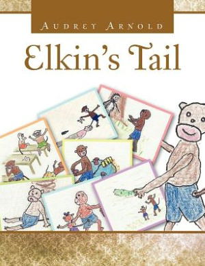 Elkin's Tail - Audrey Arnold - Książki - AuthorHouseUK - 9781477221808 - 3 sierpnia 2012