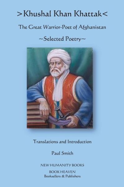 Cover for Khushal Khan Khattak · Khushal Khan Khattak: the Great Warrior / Poet of Afghanistan: Selected Poems (Paperback Book) (2012)