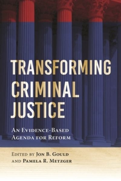 Cover for Jon B Gould · Transforming Criminal Justice: An Evidence-Based Agenda for Reform (Hardcover Book) (2022)