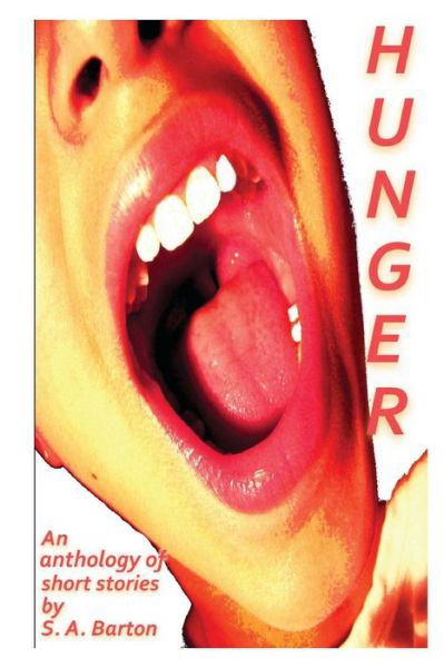 Cover for S a Barton · Hunger: an Anthology of Short Speculative Fiction (Paperback Book) (2013)
