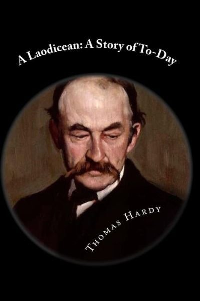 A Laodicean: a Story of To-day - Thomas Hardy - Books - Createspace - 9781483976808 - March 27, 2013