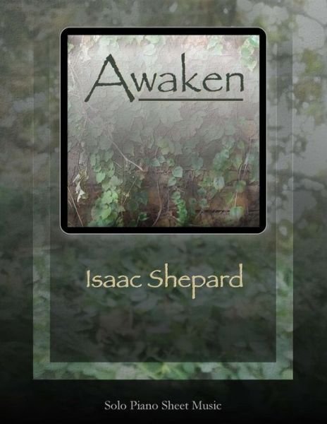 Cover for Isaac Shepard · Awaken - Solo Piano Sheet Music (Paperback Bog) (2013)