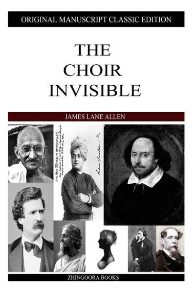 The Choir Invisible - James Lane Allen - Books - Createspace - 9781484911808 - May 8, 2013
