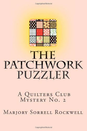 Cover for Marjory Sorrell Rockwell · The Patchwork Puzzler (A Quilters Club Mystery No. 2) (Paperback Book) (2013)