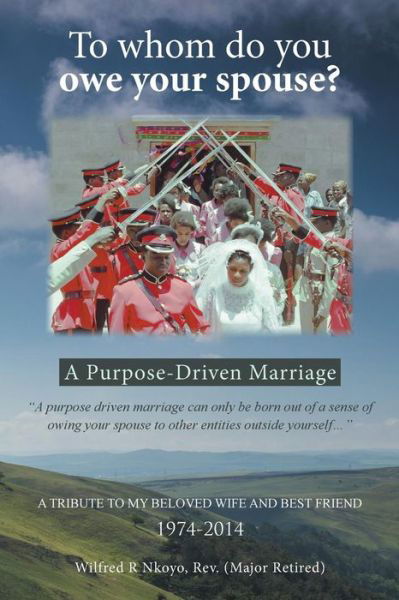 Cover for Nkoyo, Rev (Major Retired) Wilfred R · To Whom Do You Owe Your Spouse?: a Purpose-driven Marriage (Pocketbok) (2015)