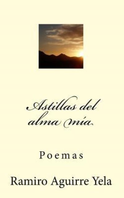 Cover for Ramiro Aguirre Yela · Astillas Del Alma Mia (Paperback Book) (2013)