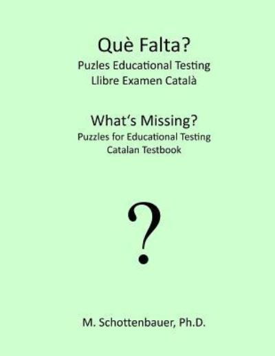 Cover for M Schottenbauer · What's Missing? Puzzles for Educational Testing: Catalan Testbook (Paperback Bog) (2013)