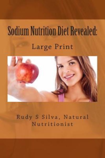 Cover for Rudy Silva Silva · Sodium Nutrition Diet Revealed (Paperback Bog) (2013)