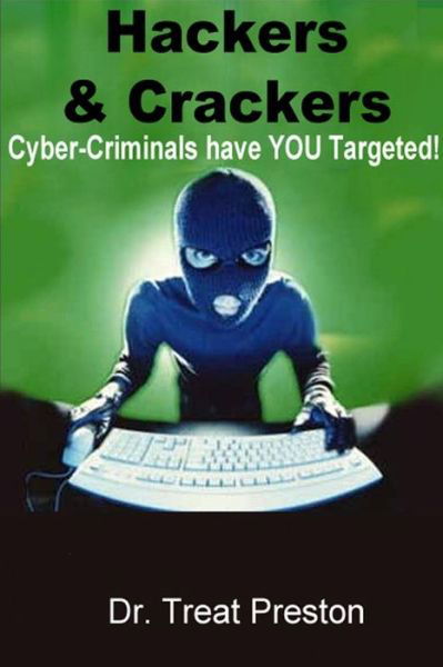 Cover for Treat Preston · Hackers and Crackers: Cyber-criminal Have You Targeted! (Paperback Book) (2013)