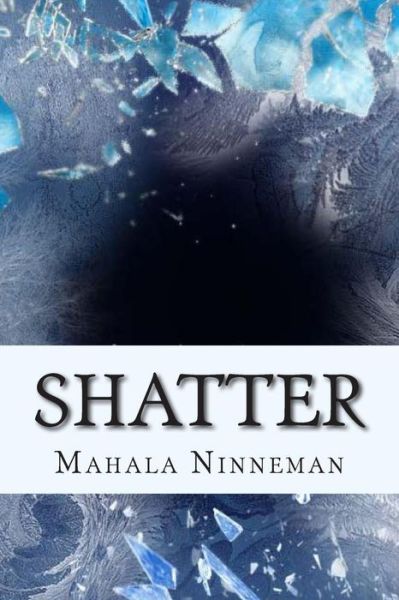 Cover for Mahala Ninneman · Shatter (Paperback Book) (2014)