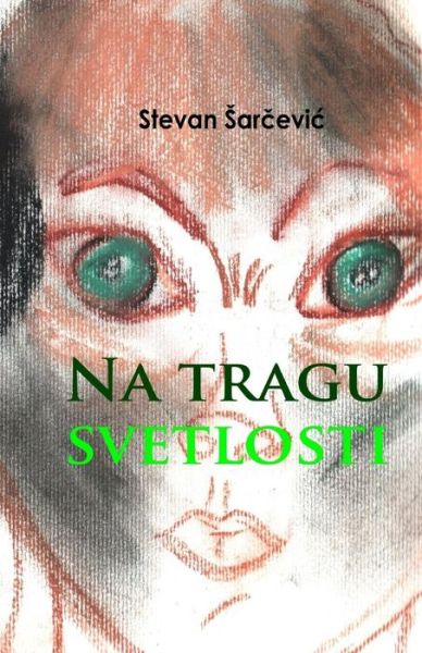 Cover for Stevan Sarcevic · Na Tragu Svetlosti (Paperback Book) (2014)