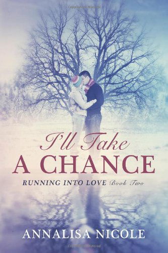 Annalisa Nicole · I'll Take a Chance (Running into Love) (Volume 2) (Paperback Bog) (2014)