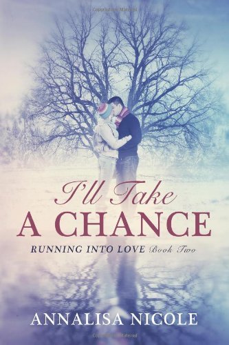 I'll Take a Chance (Running into Love) (Volume 2) - Annalisa Nicole - Livres - CreateSpace Independent Publishing Platf - 9781495913808 - 17 mars 2014