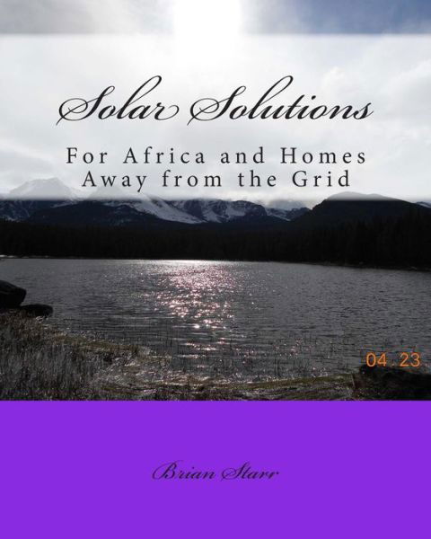 Cover for Mr Brian Daniel Starr · Solar Solutions: for Africa and Homes Away from the Grid (Taschenbuch) (2014)