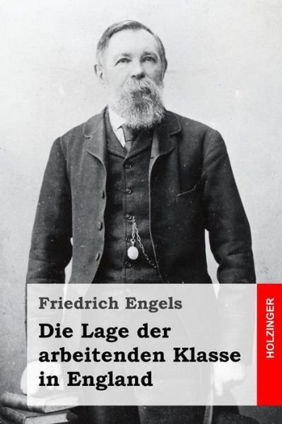 Die Lage Der Arbeitenden Klasse in England - Friedrich Engels - Libros - Createspace - 9781495984808 - 18 de febrero de 2014