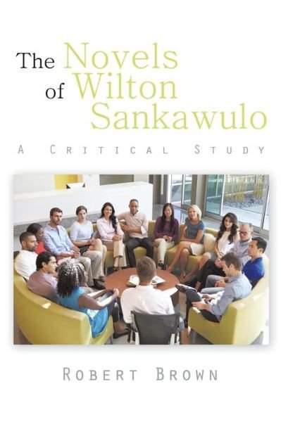 Cover for Robert Brown · The Novels of Wilton Sankawulo: a Critical Study (Paperback Book) (2014)