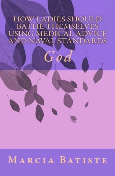 Cover for Marcia Batiste Smith Wilson · How Ladies Should Bathe Themselves Using Medical Advice and Naval Standards: God (Paperback Book) (2014)