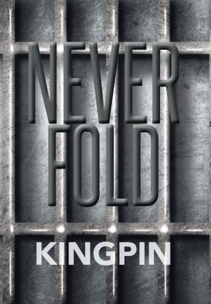 Cover for Kingpin · Never Fold (Hardcover Book) (2015)