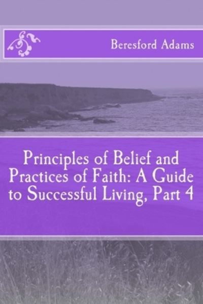 Cover for Beresford Adams · Principles of Belief and Practices of Faith (Paperback Book) (2014)