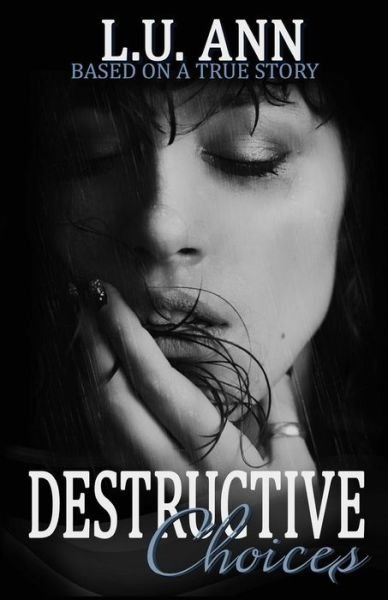 Cover for Lu Ann · Destructive Choices: Based on a True Story (Pocketbok) (2014)