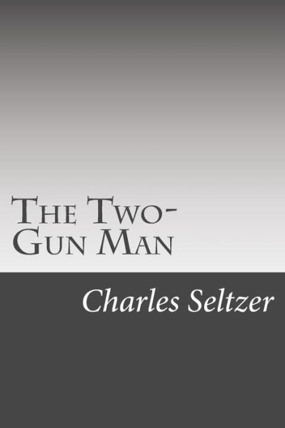 Cover for Charles Alden Seltzer · The Two-gun Man (Paperback Book) (2014)