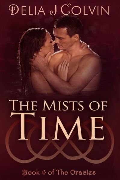 Cover for Delia J. Colvin · The Mists of Time (The Oracles) (Volume 4) (Paperback Book) (2014)