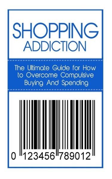 Cover for Caesar Lincoln · Shopping Addiction: the Ultimate Guide for How to Overcome Compulsive Buying and Spending (Taschenbuch) (2014)