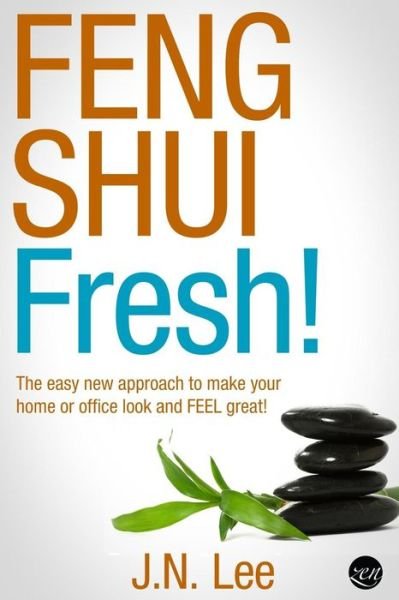 Cover for J N Lee · Feng Shui Fresh!: the Easy New Approach to Make Your Home or Office Look and Feel Great! (Paperback Bog) (2015)