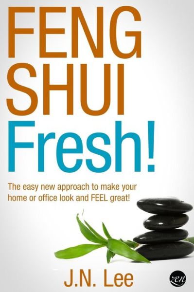 Cover for J N Lee · Feng Shui Fresh!: the Easy New Approach to Make Your Home or Office Look and Feel Great! (Taschenbuch) (2015)