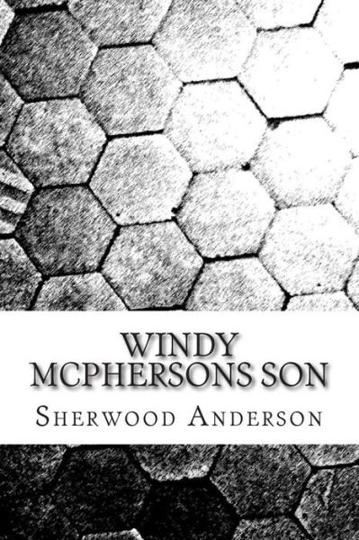 Windy Mcphersons Son: (Sherwood Anderson Classics Collection) - Sherwood Anderson - Livros - Createspace - 9781508617808 - 24 de fevereiro de 2015