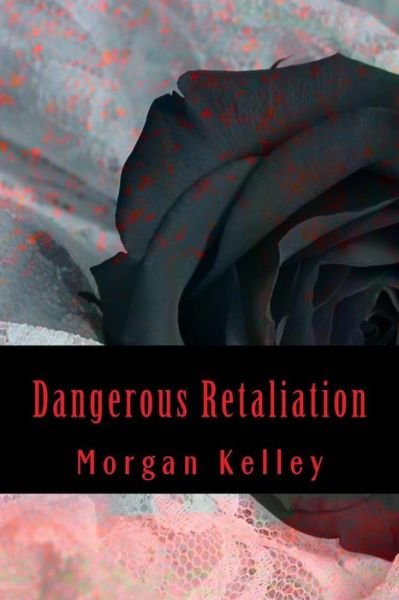 Cover for Morgan Kelley · Dangerous Retaliation (Pocketbok) (2015)