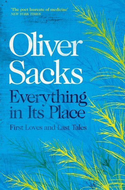Everything in Its Place: First Loves and Last Tales - Oliver Sacks - Bücher - Pan Macmillan - 9781509821808 - 9. Juli 2020