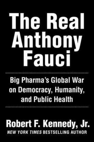 Cover for Robert F. Kennedy Jr. · The Real Anthony Fauci: Bill Gates, Big Pharma, and the Global War on Democracy and Public Health (Hardcover bog) (2022)