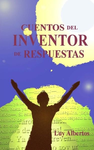 Cover for Luy Albertos · Cuentos Del Inventor De Respuestas (Paperback Book) (2015)