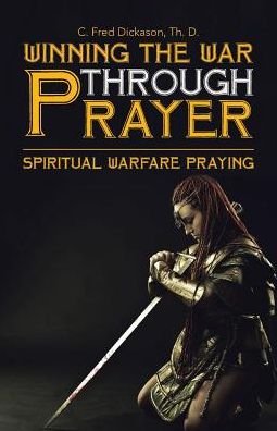 Cover for Th D C Fred Dickason · Winning the War Through Prayer (Paperback Book) (2016)