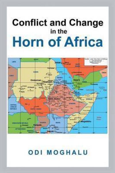 Cover for Odi Moghalu · Conflict and Change in the Horn of Africa (Paperback Book) (2015)