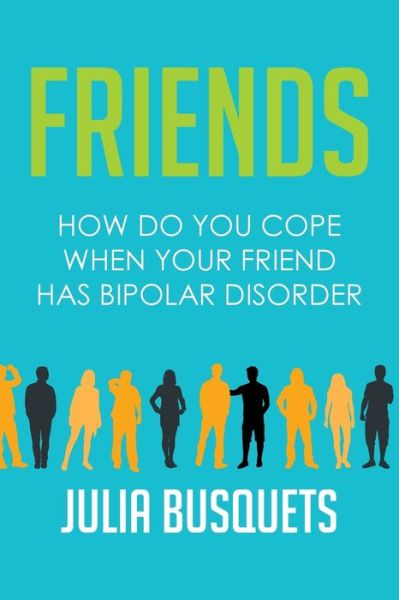 Cover for Julia Busquets · Friends How Do You Cope When Your Friend Has Bipolar Disorder (Paperback Book) (2016)
