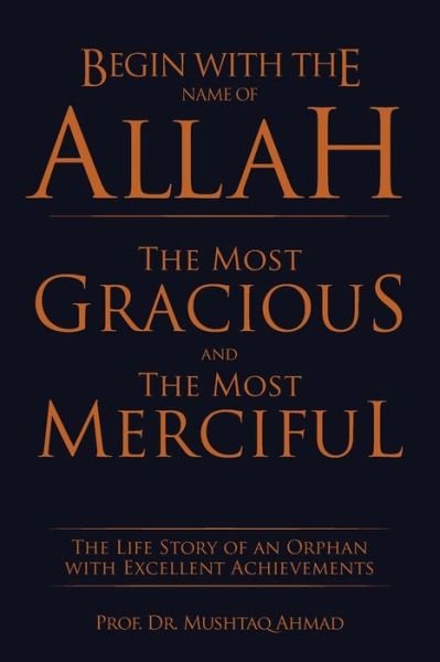 Cover for Mushtaq Ahmad · Begin with the Name of Allah the Most Gracious and the Most Merciful (Paperback Book) (2017)
