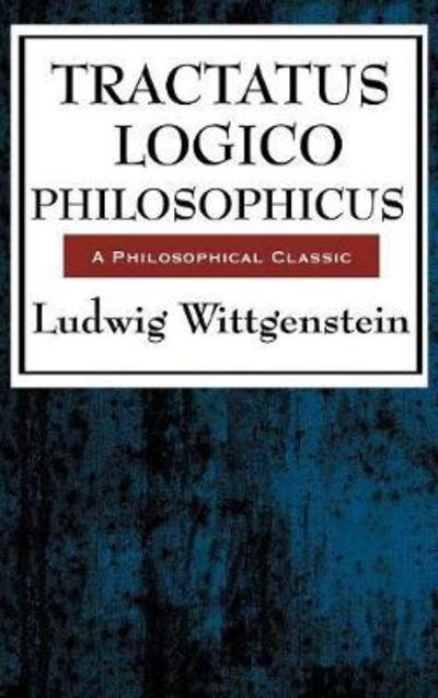 Tractatus Logico Philosophicus - Ludwig Wittgenstein - Books - Wilder Publications - 9781515435808 - April 3, 2018