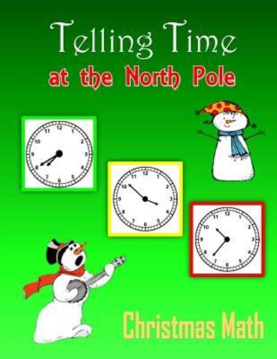 Cover for C Mahoney · Telling Time at the North Pole (Christmas Math) (Paperback Book) (2015)