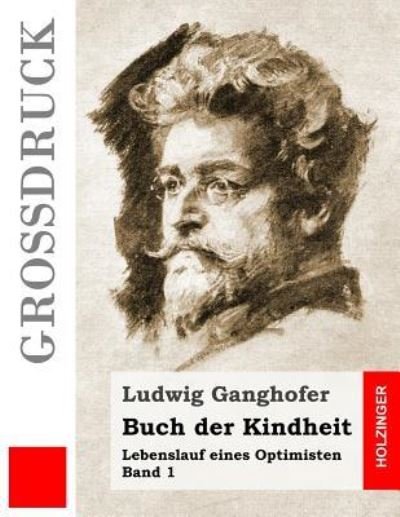 Cover for Ludwig Ganghofer · Buch der Kindheit (Grossdruck) (Paperback Bog) (2016)