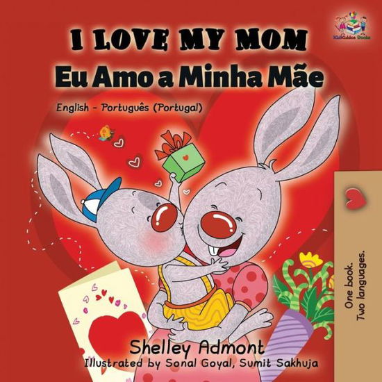 Cover for Shelley Admont · I Love My Mom (English Portuguese - Portugal): English Portuguese Bilingual Book - English Portuguese Portugal Bilingual Collection (Paperback Book) (2019)