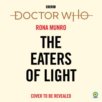 Cover for Rona Munro · Doctor Who: The Eaters of Light: 12th Doctor Novelisation (Audiolivro (CD)) [Unabridged edition] (2022)