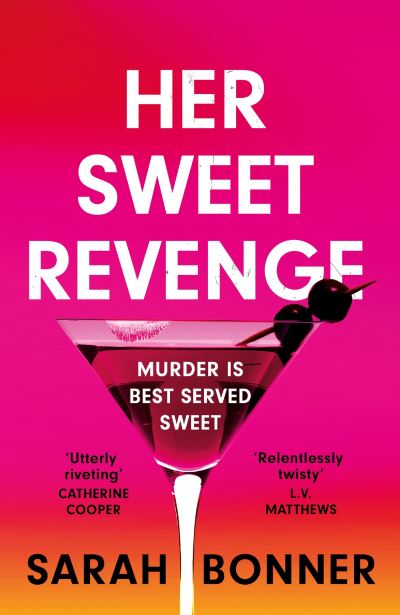 Cover for Sarah Bonner · Her Sweet Revenge: A totally gripping and twisty psychological thriller that will keep you guessing (Paperback Book) (2023)