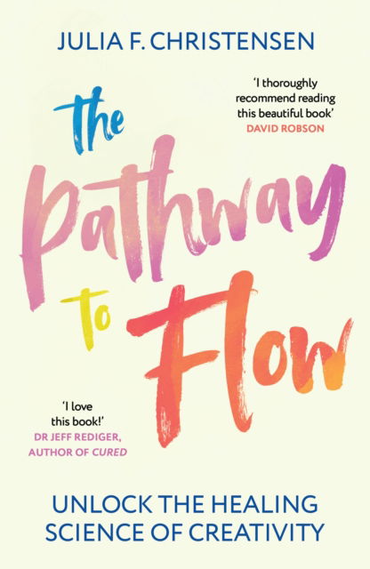 Cover for Julia F. Christensen · The Pathway to Flow: Unlock the Healing Science of Creativity (Paperback Book) (2025)