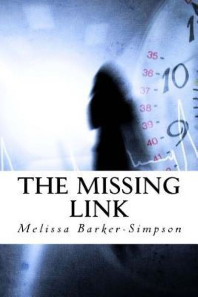 The Missing Link - Melissa Barker-Simpson - Kirjat - Createspace Independent Publishing Platf - 9781530300808 - sunnuntai 28. helmikuuta 2016