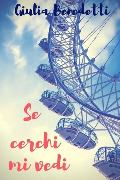 Cover for Giulia Benedetti · Se cerchi mi vedi (Paperback Book) (2016)