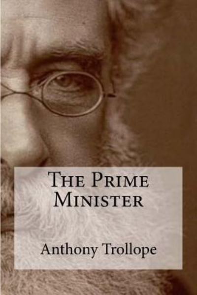 The Prime Minister - Anthony Trollope - Books - Createspace Independent Publishing Platf - 9781534935808 - June 27, 2016